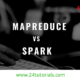 hadoop-mapreduce-vs-spark-24tutorials.png