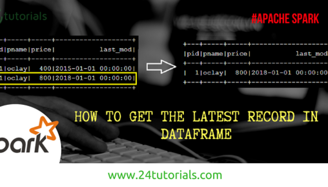 how-to-get-latest-record-in-spark-dataframe-24tutorials