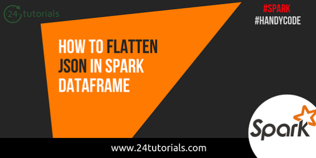 How To Flatten JSON In Spark Dataframe 24 Tutorials